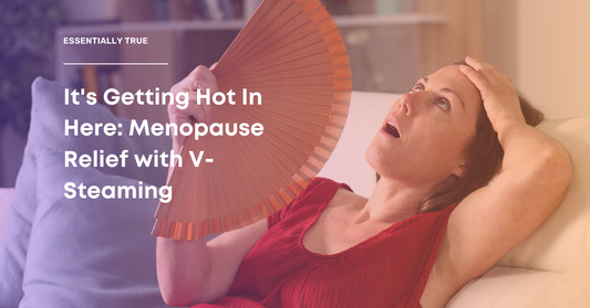 It's Getting Hot In Here: Menopause Relief with V-Steaming