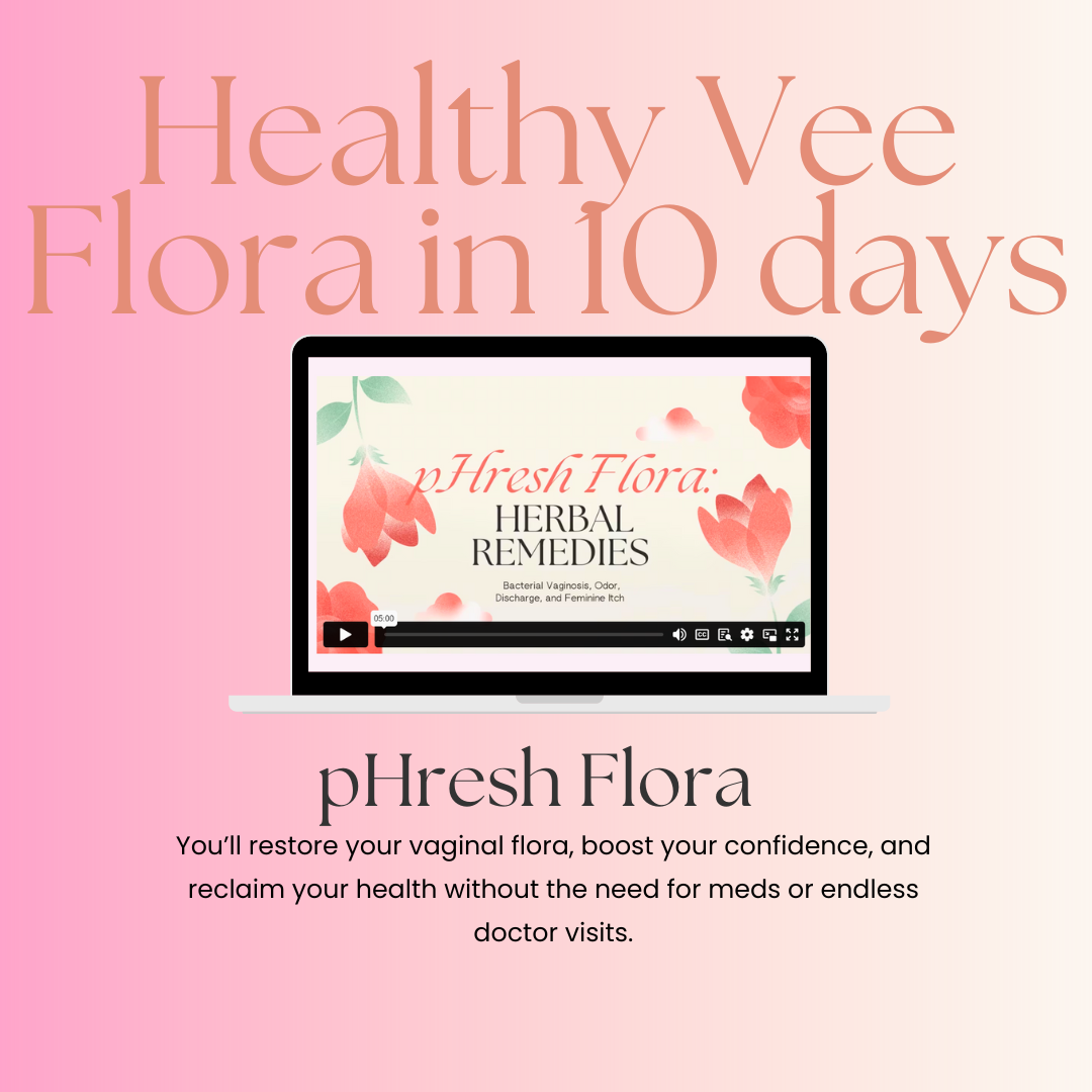 pHresh Flora: 5 Steps to End Vee Infections, Odor and Irritation for Good—in Only 10 Days